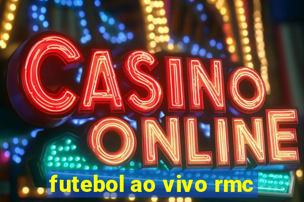 futebol ao vivo rmc